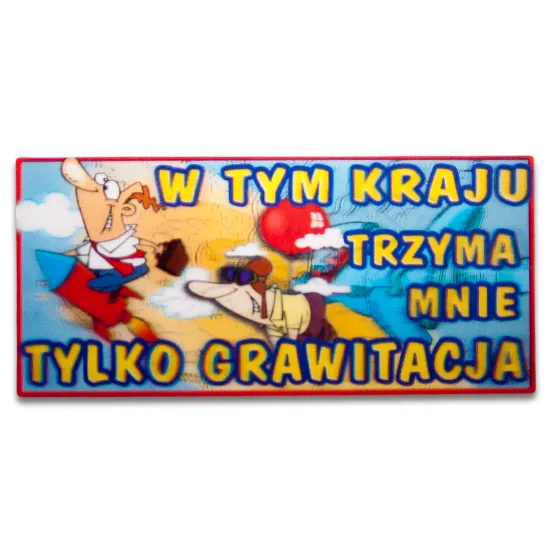 Tabliczka 3D - W tym kraju trzyma mnie tylko grawitacja