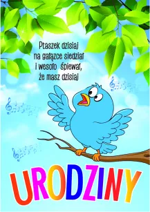 Karnet C5 - Ptaszek dzisiaj na gałązce siedział i wesoło śpiewał, że masz dzisiaj urodziny