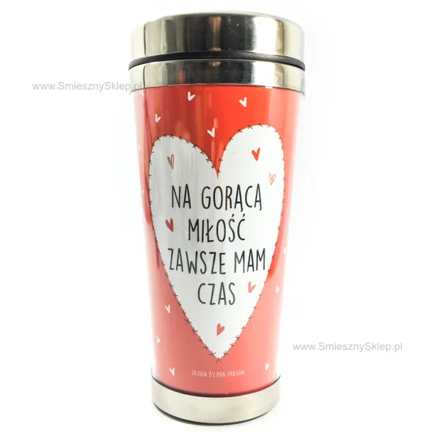 Kubek termiczny - Na gorącą miłość zawsze mam czas