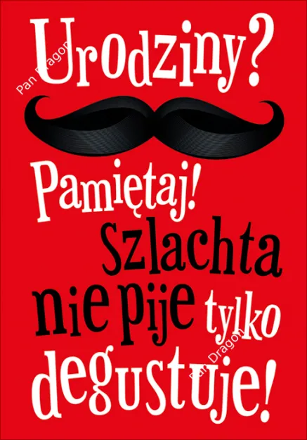Karnet B6 - Urodziny? Pamiętaj szlachta nie pije tylko degustuje