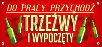 Tabliczka 3D na drzwi - Do pracy przychodź trzeźwy i wypoczęty