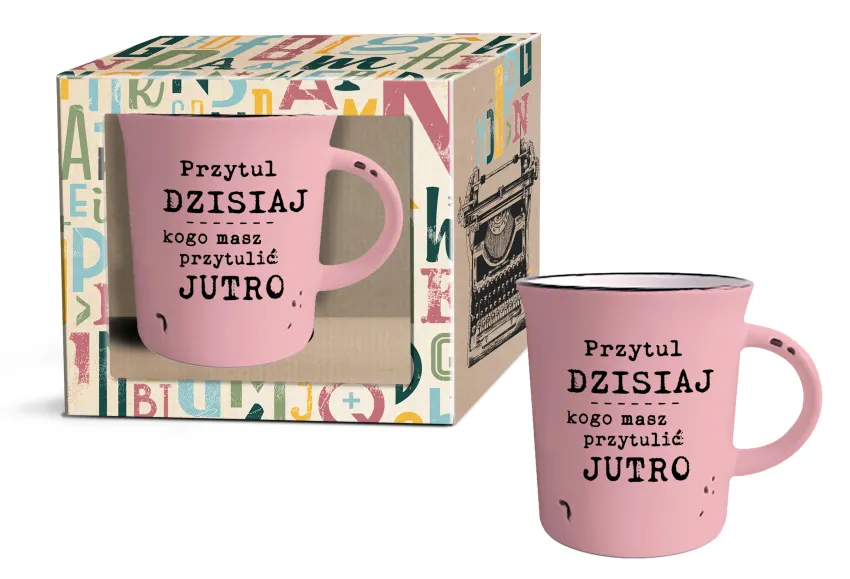 Kubek garnuszek retro - Przytul dzisiaj, kogo masz przytulić jutro.