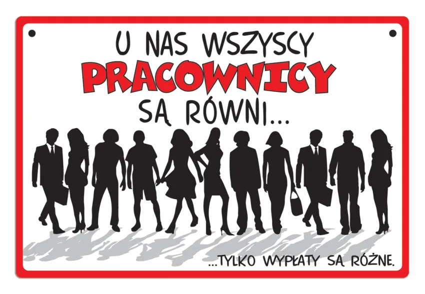 Tabliczka Kukartka cool - U nas wszyscy pracownicy są równi. Tylko wypłaty są różne.