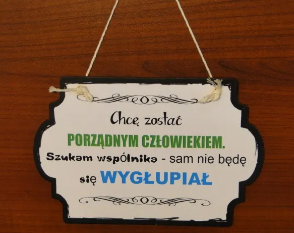Zawieszka Vintage - Chcę zostać porządnym człowiekem. Szukam wspólnika - sam nie będę się wygłupiał.