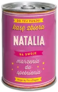Puszka Skarbonka Vip - Natalia - Do tej puszki kasę zbiera Natalia na swoje marzenia do spełnienia