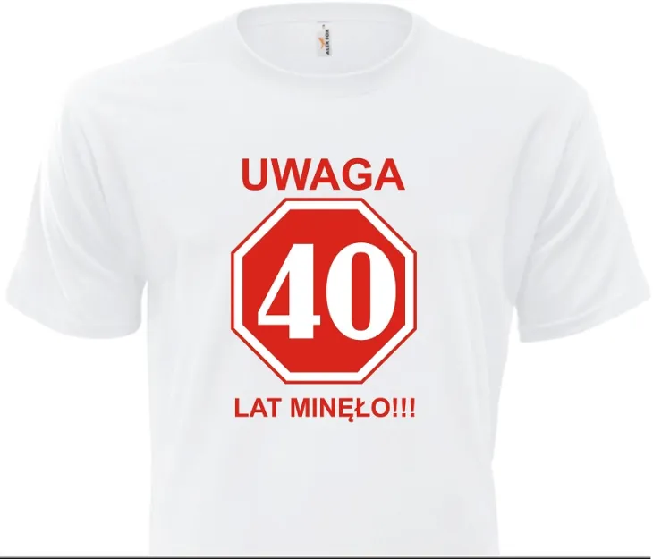 Koszulka biała - Uwaga 40 lat minęło
