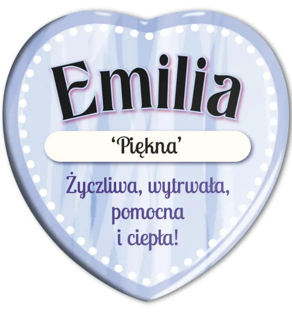 Magnes serce - Emilia. Piękna. Życzliwa, wytrwała, pomocna i ciepła!
