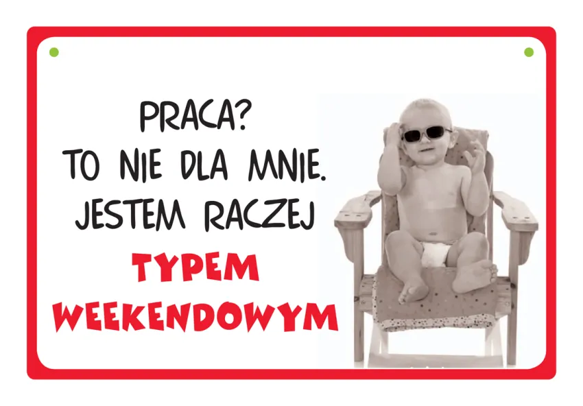 Tabliczka Kukartka cool - Praca? To nie dla mnie. Jestem raczej typem weekendowym.