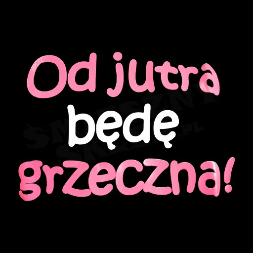 Koszulka - Od jutra będę grzeczna (napis kolor)
