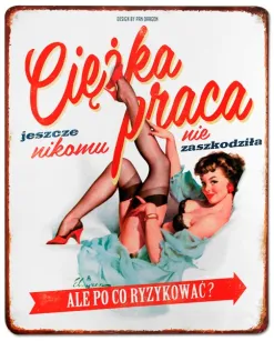 Tablica Vintage Metalowa - Ciężka praca jeszcze nikomu nie zaszkodziła, ale po co ryzykować?