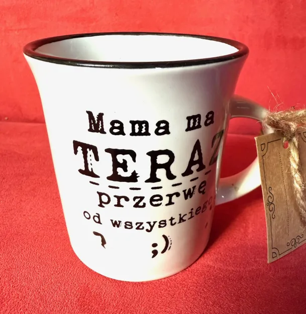 Kubek garnuszek BO - Mama ma teraz przerwę od wszystkiego