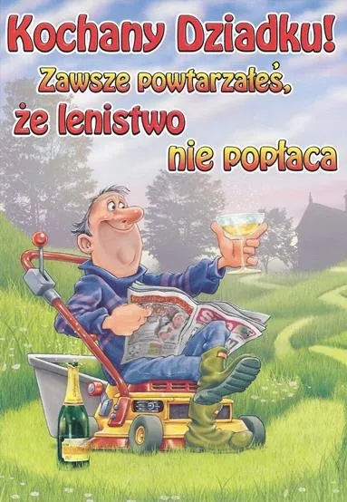 Karnet C5 - Kochany Dziadku! zawsze powtarzałeś, że lenistwo nie popłaca