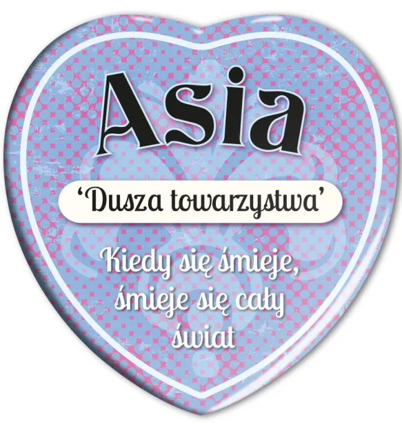 Magnes serce - Asia. Dusza towarzystwa. Kiedy się śmieje, śmieje się cały świat.