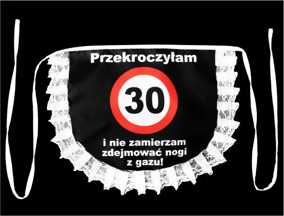 Fartuch koronkowy - Przekroczyłam 30 i nie zamierzam zdejmować nogi z gazu!