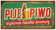 Tabliczka Vip - Piję piwo, wspieram lokalne browary.