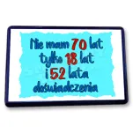 Magnes - (niebieski) Nie mam 70 lat tylko 18 lat i 52 lata doświadczenia - 2