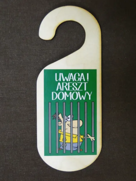 Zawieszka na drzwi - Uwaga! Areszt domowy.