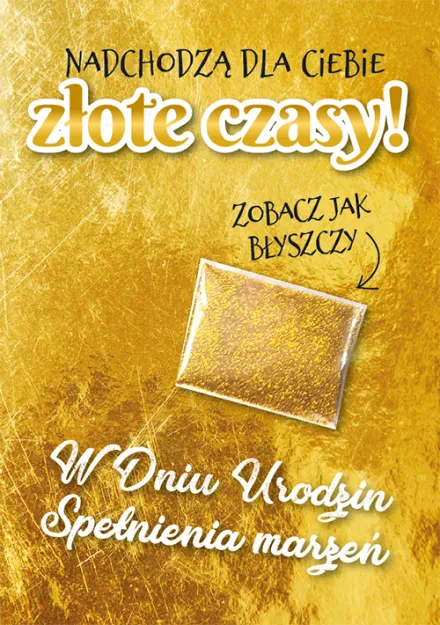 Karnet + brokat - Nadchodzą dla Ciebie złote czasy! W dniu urodzin spełnienia marzeń.