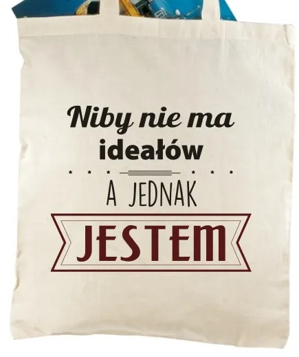 Torba bawełniana - Niby nie ma ideałów ... a jednak jestem