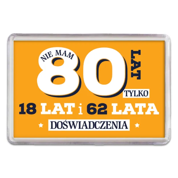 Magnes - (pomarańczowy) Nie mam 80 lat tylko 18 lat i 62 lata doświadczenia