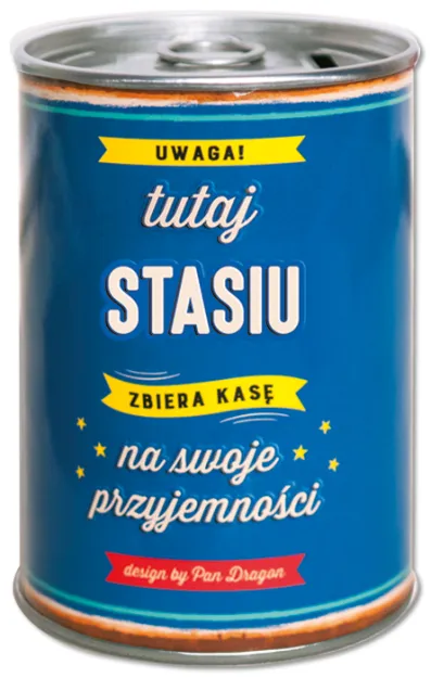 Puszka Skarbonka Vip - Stasiu - Uwaga tutaj Stasiu zbiera kasę na swoje przyjemności