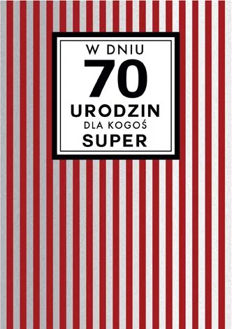 Karnet Kukartka PP - W dniu 70 urodzin dla Kogoś super