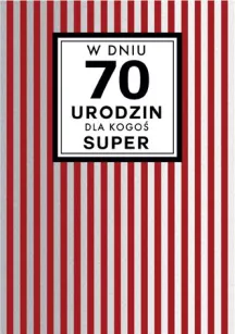 Karnet Kukartka PP - W dniu 70 urodzin dla Kogoś super