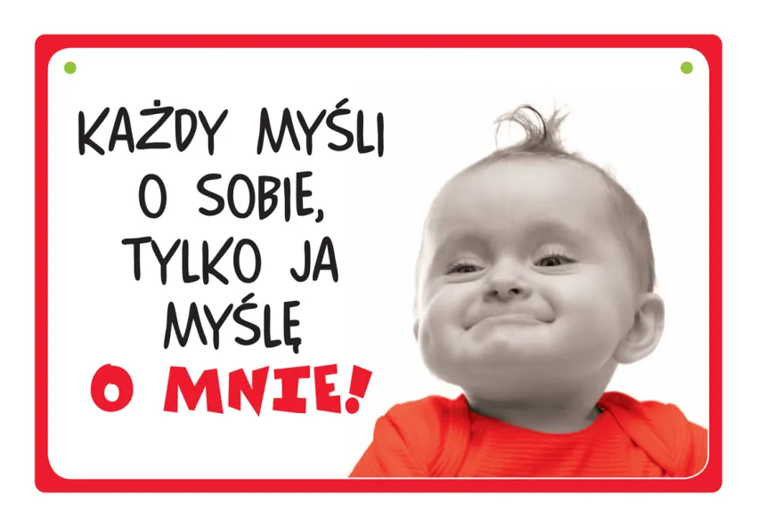 Tabliczka Kukartka cool - Każdy myśli o sobie, tylko ja myślę o mnie