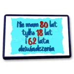 Magnes - (niebieski) Nie mam 80 lat tylko 18 lat i 62 lata doświadczenia - 2