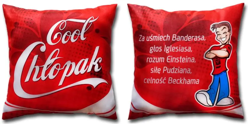 Poduszka mała - Cool chłopak / Za uśmiech Banderasa, glos Iglesiasa, rozum Einsteina, siłę Pudziana, celność Beckhama