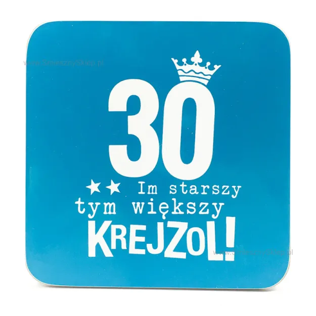 Podkładka pod kubek, kufel - 30 - Im starszy tym większy krejzol!