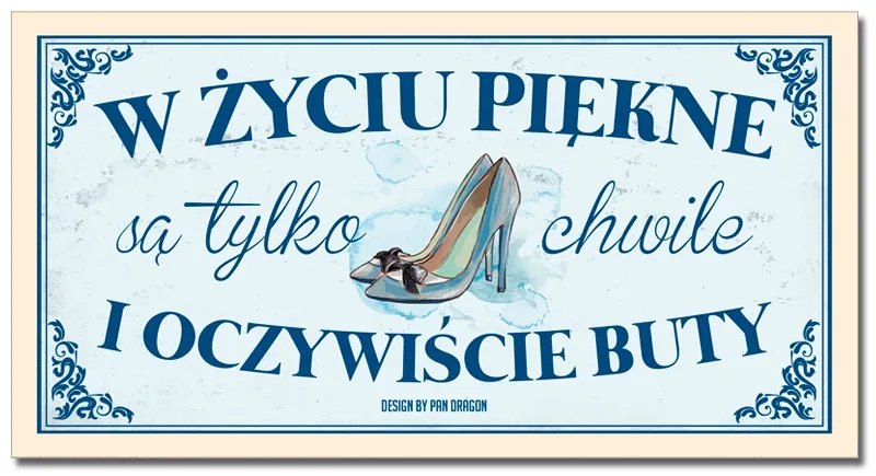 Tabliczka Vip - W życiu piękne są tylko chwile i oczywiście buty.