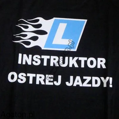 Koszulka - Instruktor ostrej jazdy !