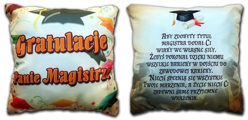 Poduszka śr. - Gratulacje Panie Magistrze / Aby zdobuty tytuł Magistra dodał Ci wiary w ....