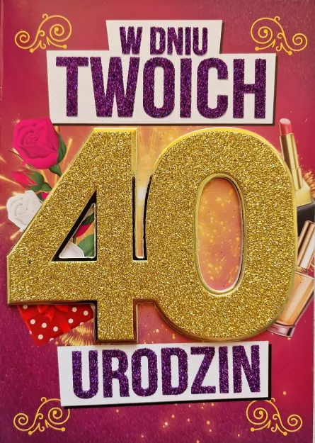 Karnet 3K - W dniu Twoich 40 urodzin