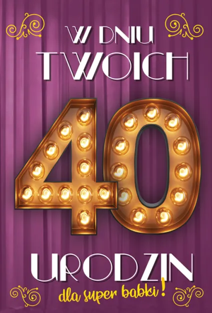 Karnet 2K - W dniu Twoich 40 urodzin dla super babki