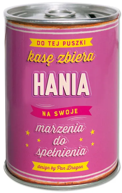 Puszka Skarbonka Vip - Hania - Do tej puszki kasę zbiera Hania na swoje marzenia do spełnienia