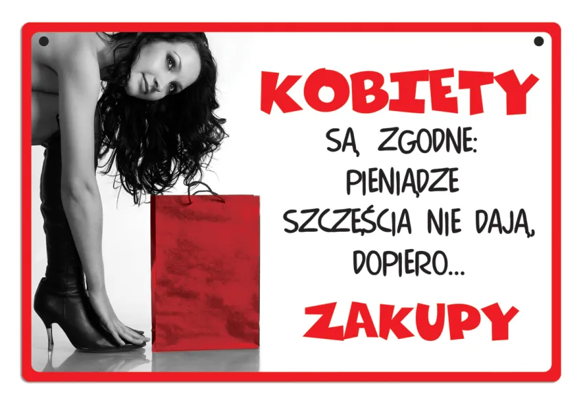 Tabliczka Kukartka cool - Kobiety są zgodne: Pieniądze szczęścia nie dają, dopiero... Zakupy