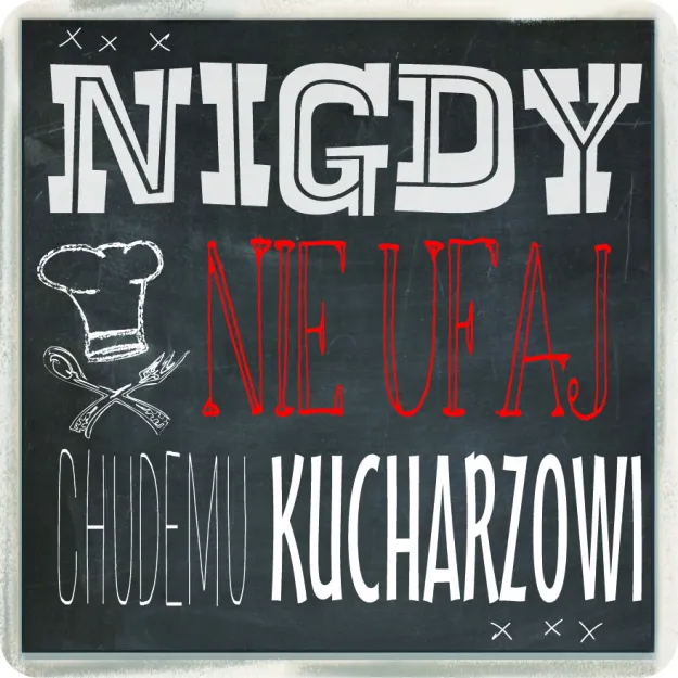Magnes - Nigdy nie ufaj chudemu kucharzowi.