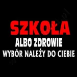 Koszulka - Szkoła albo zdrowie, wybór należy do ciebie  - 2