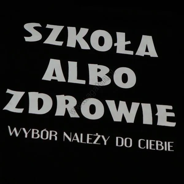 Koszulka - Szkoła albo zdrowie, wybór należy do ciebie 
