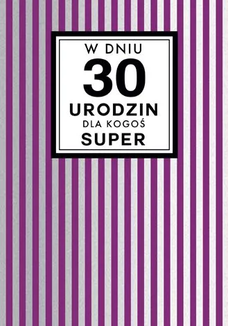 Karnet Kukartka PP - W dniu 30 urodzin dla Kogoś super