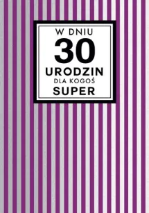 Karnet Kukartka PP - W dniu 30 urodzin dla Kogoś super