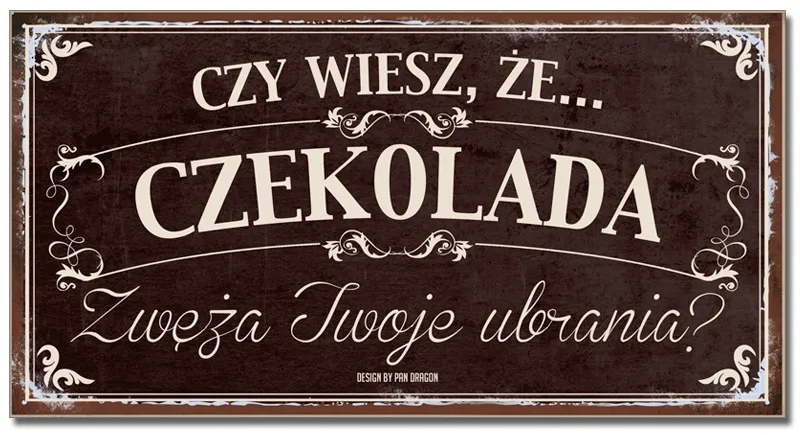 Tabliczka Vip - Czy wiesz, że... Czekolada zwęża twoje ubrania?