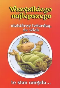 Karnet C5 - Wszystkiego najlepszego. Niektórzy twierdzą, że wiek to stan umysłu ...