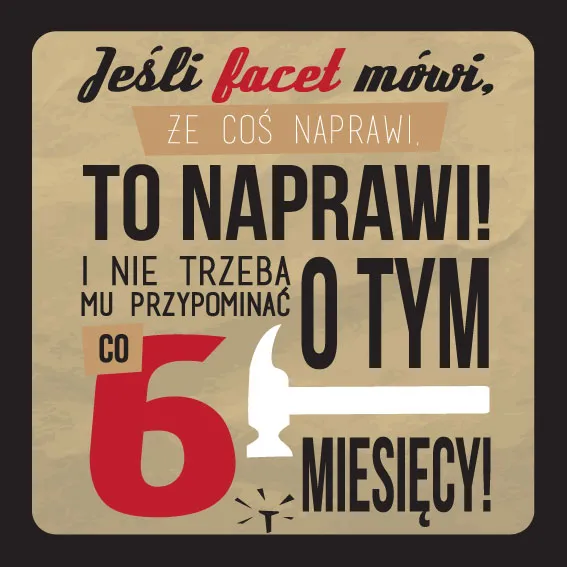 Podkładka pod kubek - Jeśli facet mówi, że coś naprawi, to naprawi ...