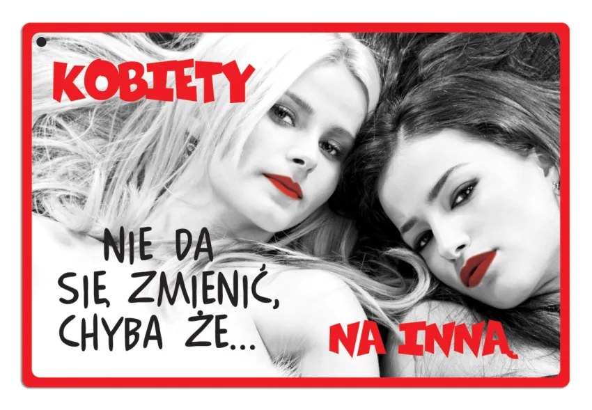 Tabliczka Kukartka cool -  Kobiety nie da się zmienić... Chyba, że na inną