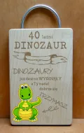 Deska dinozaur - 40 lat. Dinozaury już dawno wyginęły, a Ty nadal dobrze się trzymasz