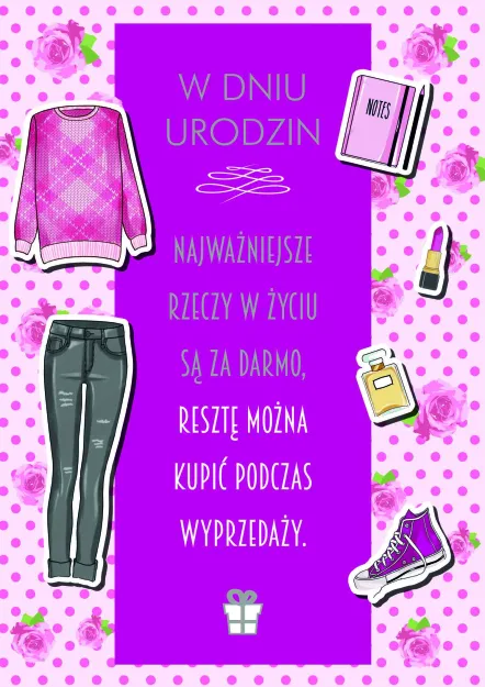 Karnet 3D z życzeniami - W dniu urodzin, najważniejsze rzeczy w życiu są za darmo, resztę można kupić podczas wyprzedaży