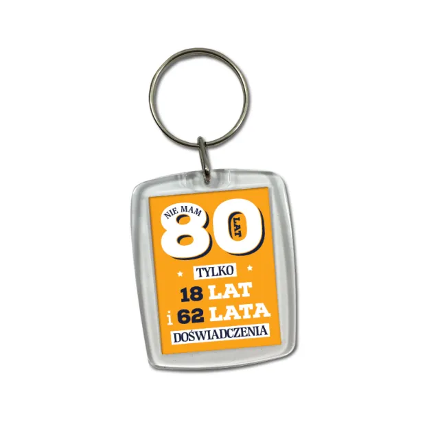 Brelok - (pomarańczowy) Nie mam 80 lat, tylko 18 lat i 62 lata doświadczenia